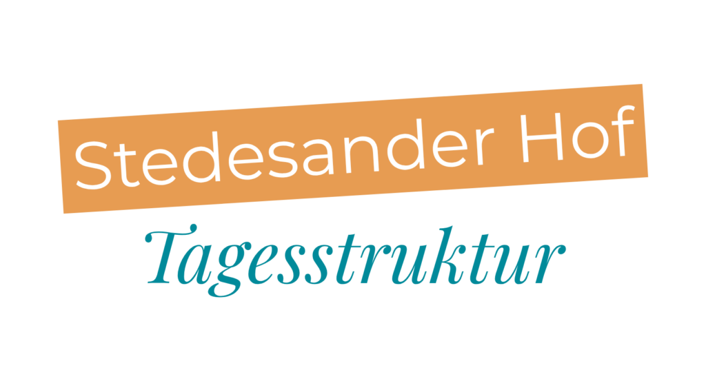 Schriftzug: Stedesander Hof, Tagesstruktur