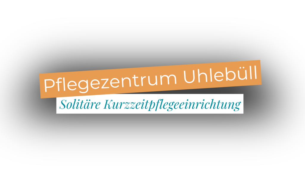 Schriftzug: Pflegezentrum Uhlebüll, Solitäre Kurzzeitpflegeeinrichtung